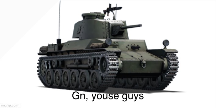 type 1 chi he | Gn, youse guys | image tagged in type 1 chi he | made w/ Imgflip meme maker
