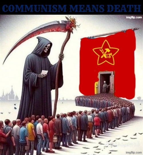 image tagged in propaganda,communism,communists,grim reaper,true | made w/ Imgflip meme maker
