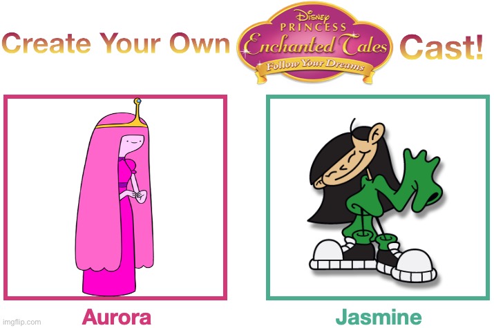 Cartoon Network Enchanted Tales Follow Your Dreams Re-Cast | image tagged in create your own pet fyd 2007 cast,disney princess,enchanted tales,disney princess enchanted tales,cartoon network,cast meme | made w/ Imgflip meme maker