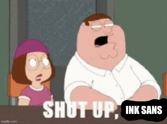 SHUT IT | INK SANS | image tagged in shut it | made w/ Imgflip meme maker