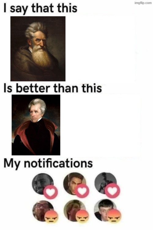 John Brown is a real American icon, not andrew jackson. John Brown even respected native American | image tagged in i say that this is better than this,native americans,john brown,native american,andrew jackson | made w/ Imgflip meme maker