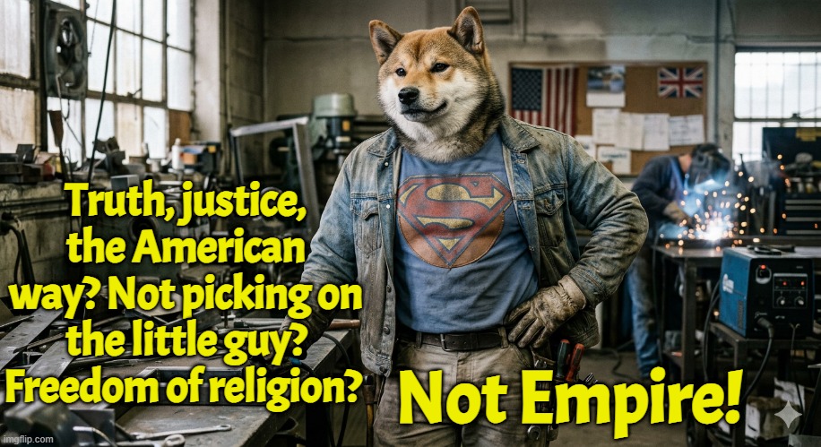 I keep being told its not conservative. America strives to be better. not living in the past | Truth, justice, the American way? Not picking on the little guy? Freedom of religion? Not Empire! | image tagged in america first,maga,superman,american dream,founding fathers,the constitution | made w/ Imgflip meme maker