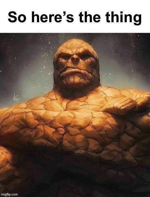 So heres the thing | image tagged in so heres the thing | made w/ Imgflip meme maker