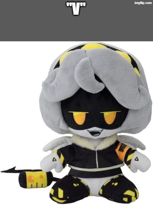 V Plushie | "V" | image tagged in v plushie | made w/ Imgflip meme maker