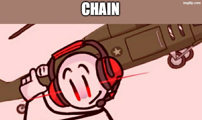 Charles helicopter | CHAIN | image tagged in charles helicopter | made w/ Imgflip meme maker