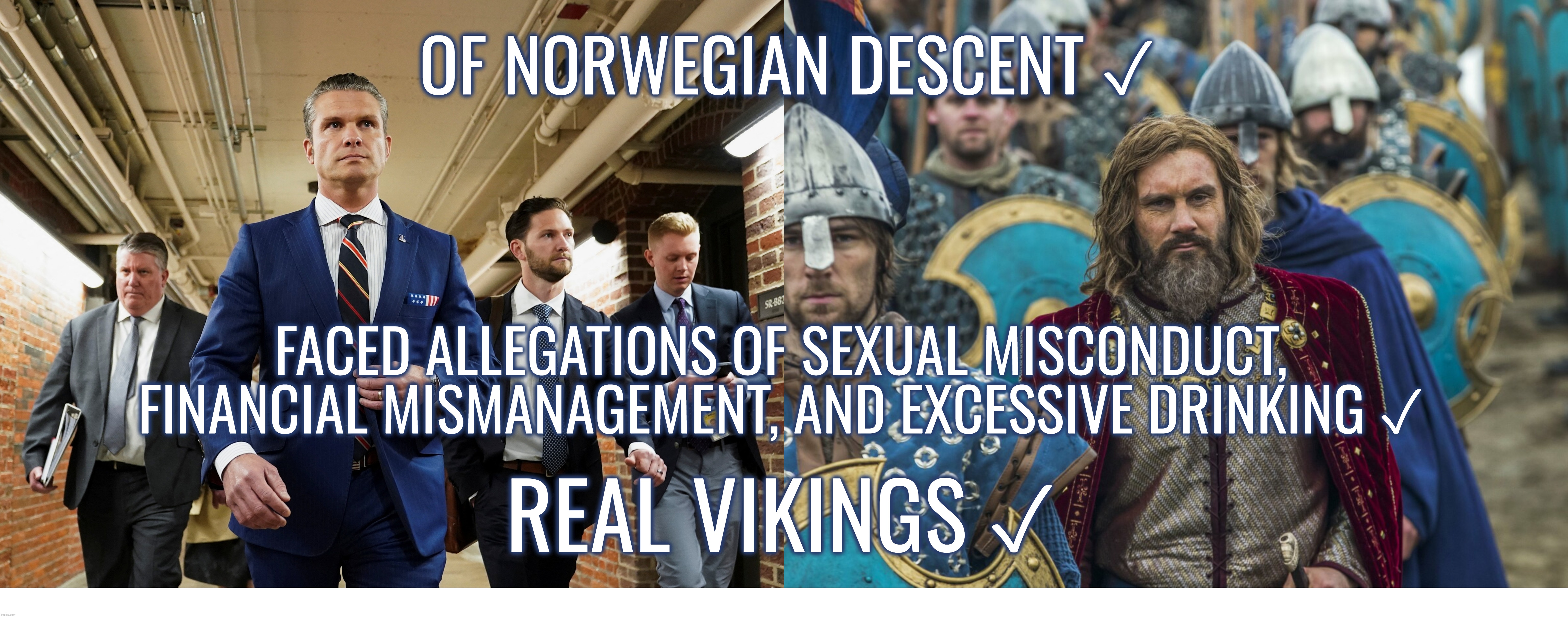Victory or Valhalla . . . | OF NORWEGIAN DESCENT ✓; FACED ALLEGATIONS OF SEXUAL MISCONDUCT, FINANCIAL MISMANAGEMENT, AND EXCESSIVE DRINKING ✓; REAL VIKINGS ✓ | image tagged in iran,israel,ukraine,russia,vikings,memes | made w/ Imgflip meme maker