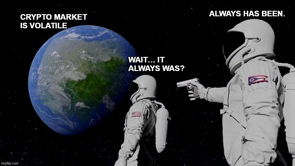 Crypto in One Meme | ALWAYS HAS BEEN. CRYPTO MARKET IS VOLATILE; WAIT… IT ALWAYS WAS? | image tagged in memes,always has been | made w/ Imgflip meme maker