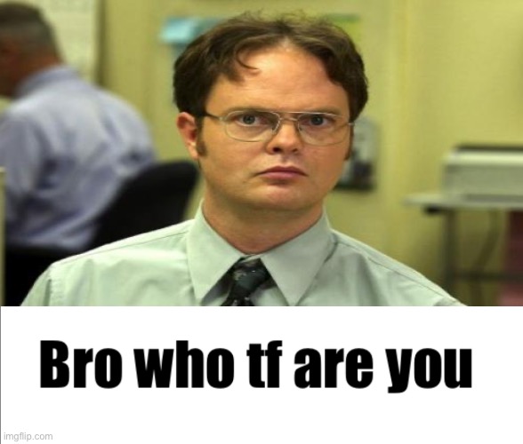 Bro who tf are you (Quaoar) | image tagged in bro who tf are you quaoar | made w/ Imgflip meme maker