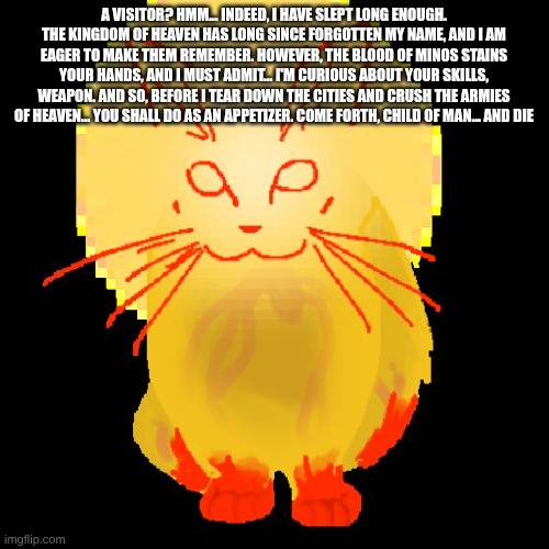 A VISITOR? HMM… INDEED, I HAVE SLEPT LONG ENOUGH. THE KINGDOM OF HEAVEN HAS LONG SINCE FORGOTTEN MY NAME, AND I AM EAGER TO MAKE THEM REMEMB | made w/ Imgflip meme maker