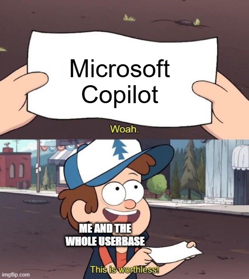 Gravity Falls Meme | Microsoft Copilot; ME AND THE WHOLE USERBASE | image tagged in gravity falls meme | made w/ Imgflip meme maker