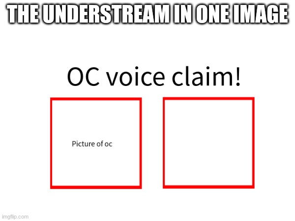 THE UNDERSTREAM IN ONE IMAGE | made w/ Imgflip meme maker