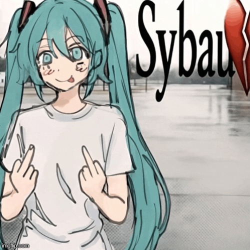miku sybau | image tagged in miku sybau | made w/ Imgflip meme maker