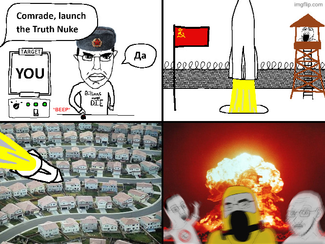 TRUTH NUKE chudjak | image tagged in truth nuke chudjak | made w/ Imgflip meme maker