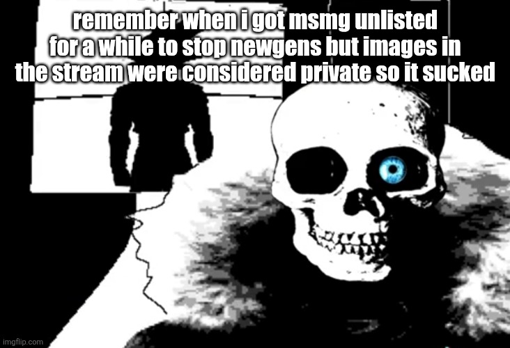 I heard you're pretty strong... | remember when i got msmg unlisted for a while to stop newgens but images in the stream were considered private so it sucked | image tagged in i heard you're pretty strong | made w/ Imgflip meme maker