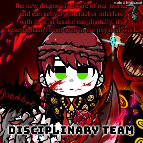 but, if you see a human with flames licking at its feet, run, and do not look at it, it knows when you're watching | the new dragnoc is aware of our world, and can actively interact or interfere with it, or at least it can digitally, it's presence hasn't been seen in the physical world | image tagged in lobotomy corporation dragnoc normal | made w/ Imgflip meme maker