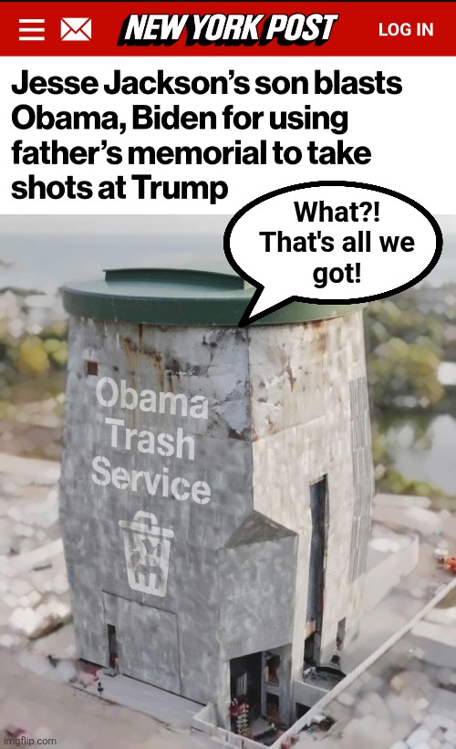Trump-hating one-trick ponies | What?!
That's all we
got! | image tagged in memes,jesse jackson,funeral,trump derangement syndrome,democrats,trash | made w/ Imgflip meme maker