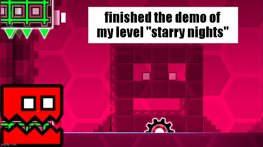 135275586 | finished the demo of my level "starry nights" | made w/ Imgflip meme maker