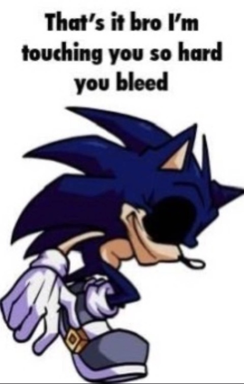 That’s it bro I’m touching you so hard you bleed Blank Meme Template