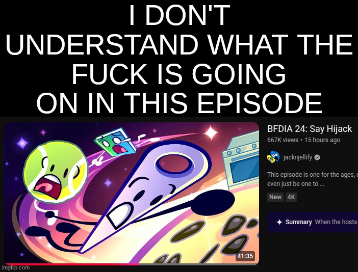I DON'T UNDERSTAND WHAT THE FUCK IS GOING ON IN THIS EPISODE | made w/ Imgflip meme maker