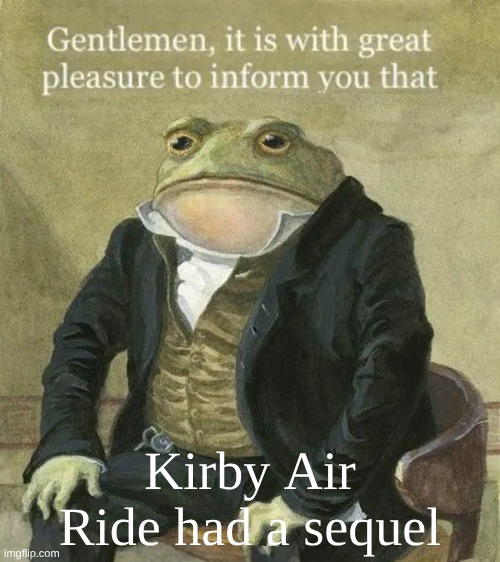 Colonel Toad | Kirby Air Ride had a sequel | image tagged in colonel toad | made w/ Imgflip meme maker