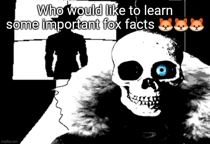 I heard you're pretty strong... | Who would like to learn some important fox facts 🦊🦊🦊 | image tagged in i heard you're pretty strong | made w/ Imgflip meme maker