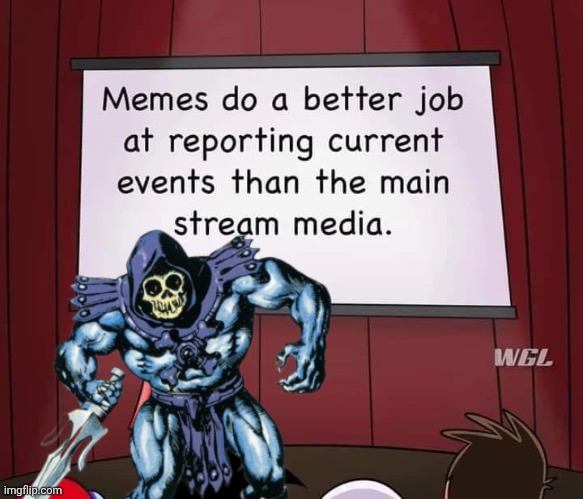 Memes are better way of learning current events | image tagged in memes,skeletor,news | made w/ Imgflip meme maker