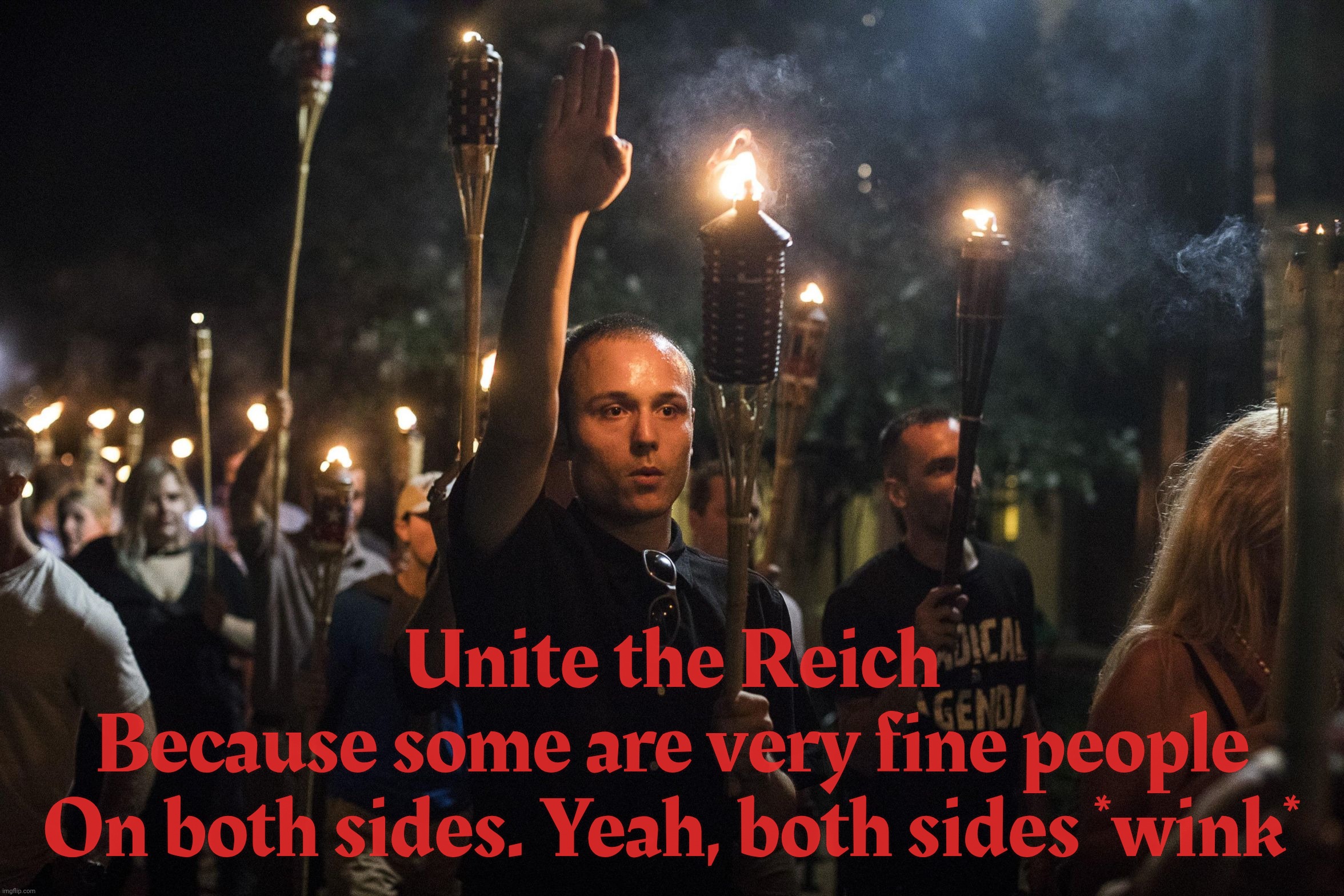Nazis Charlottesville Trump | Unite the Reich
Because some are very fine people
On both sides. Yeah, both sides *wink* | image tagged in nazis charlottesville trump | made w/ Imgflip meme maker