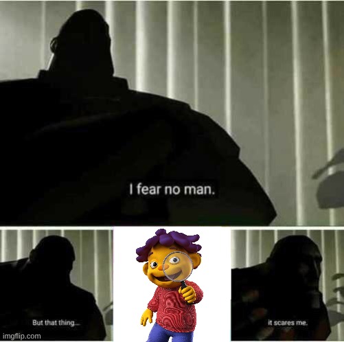 I fear no man | image tagged in i fear no man | made w/ Imgflip meme maker