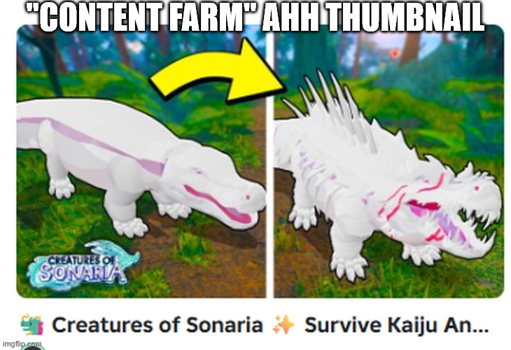 bruh | "CONTENT FARM" AHH THUMBNAIL | image tagged in roblox,creatures of sonaria,gaming | made w/ Imgflip meme maker