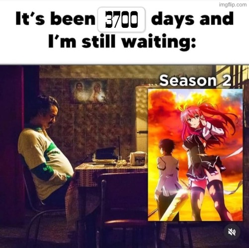 NOOO 3700 DAYS?? Chivalry of a failed knight | 3700 | image tagged in chivalry of a failed knight,anime,pablo escobar,narcos waiting | made w/ Imgflip meme maker