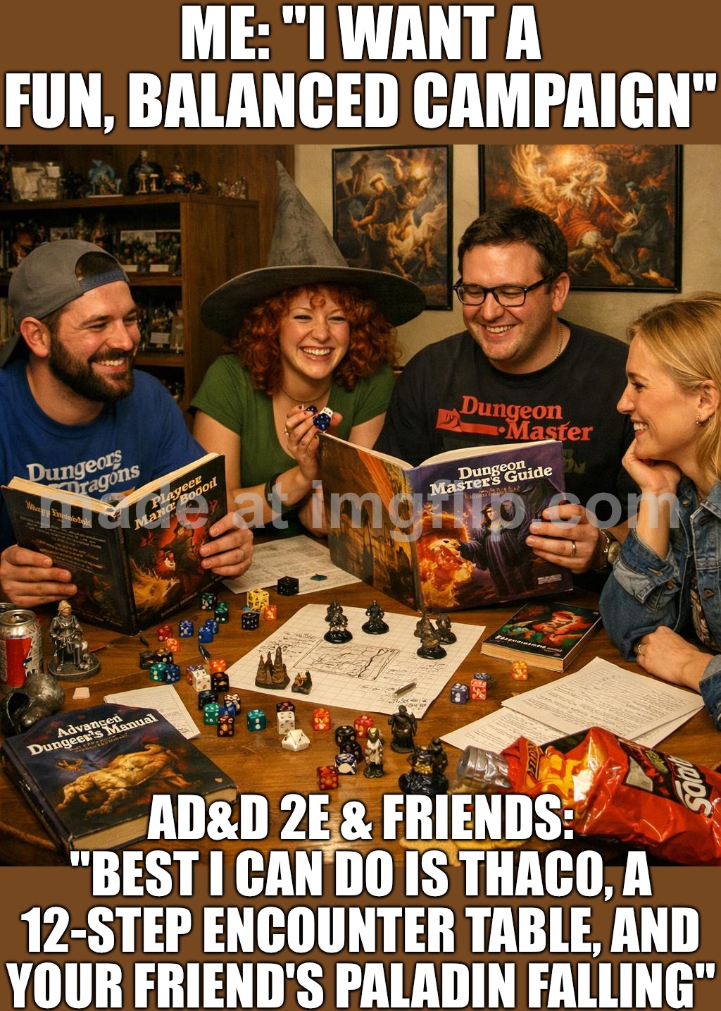 AD&D 2E & FRIENDS: "BEST I CAN DO IS THAC0, A 12-STEP ENCOUNTER TABLE, AND YOUR FRIEND'S PALADIN FALLING" | ME: "I WANT A FUN, BALANCED CAMPAIGN"; AD&D 2E & FRIENDS: "BEST I CAN DO IS THAC0, A 12-STEP ENCOUNTER TABLE, AND YOUR FRIEND'S PALADIN FALLING" | image tagged in second edition ad d friends,gaming,friends,gamers,pc gaming,gamer | made w/ Imgflip meme maker