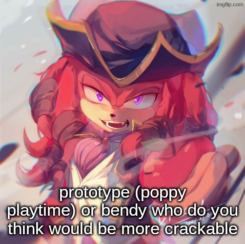 Knuckles the Dread | prototype (poppy playtime) or bendy who do you think would be more crackable | image tagged in knuckles the dread | made w/ Imgflip meme maker