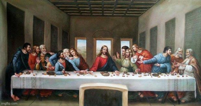 Last Supper | image tagged in last supper | made w/ Imgflip meme maker