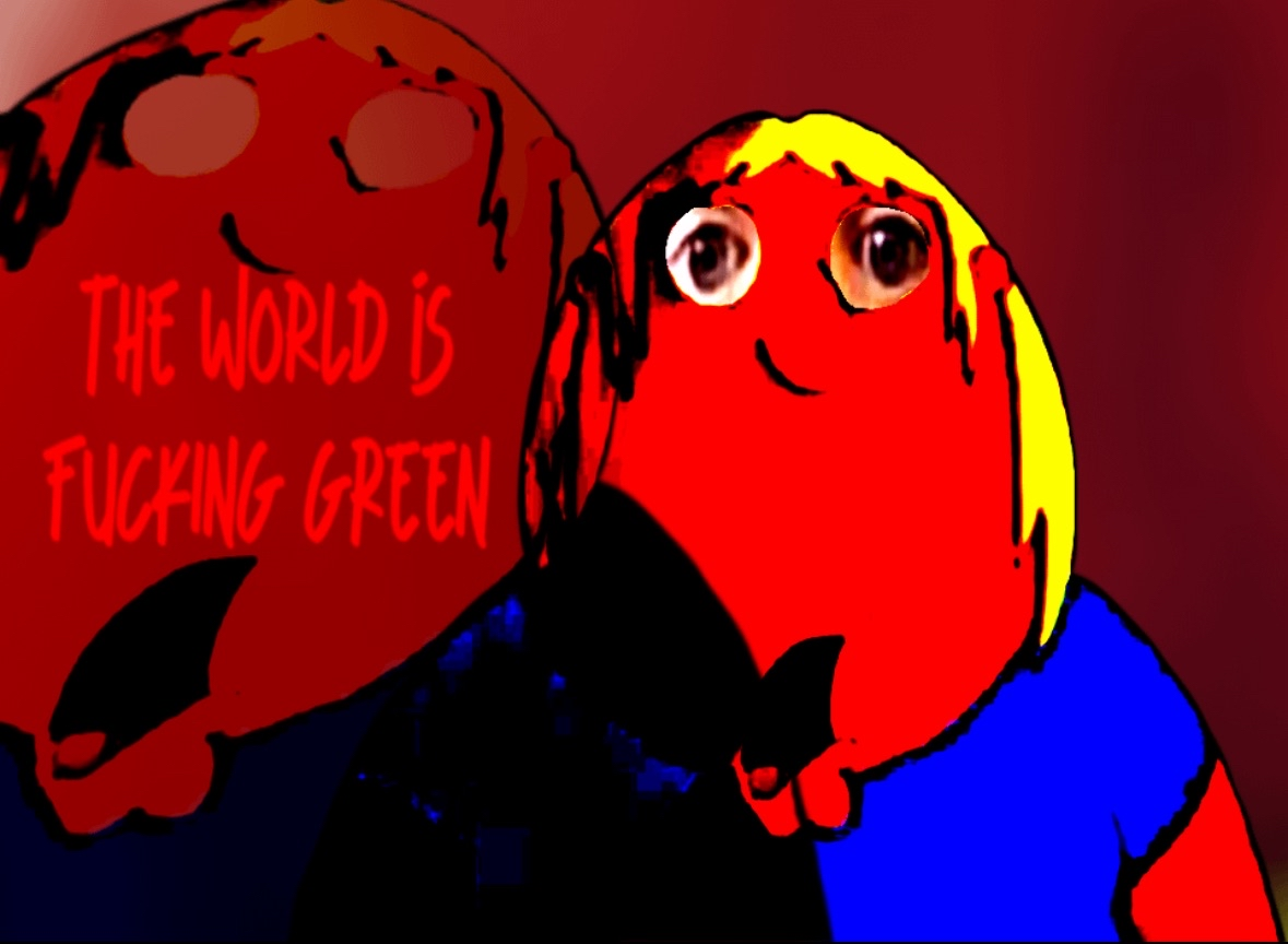 the world is green Blank Meme Template