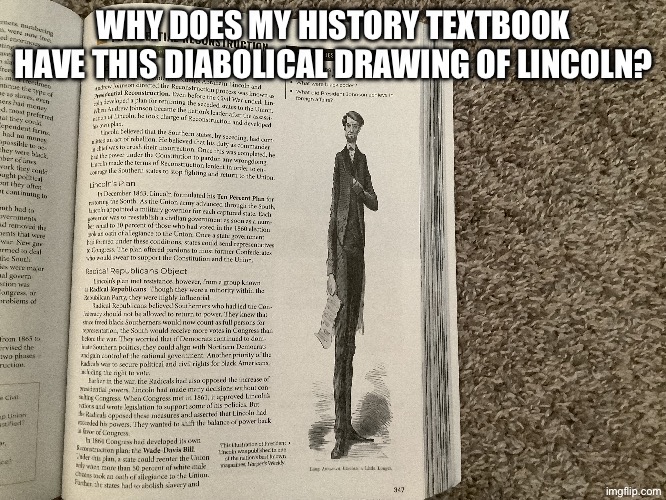 WHY DOES MY HISTORY TEXTBOOK HAVE THIS DIABOLICAL DRAWING OF LINCOLN? | made w/ Imgflip meme maker