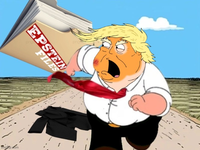 Donald Trump/Peter Griffin running away | image tagged in peter griffin running away,trump,epstein,funny | made w/ Imgflip meme maker