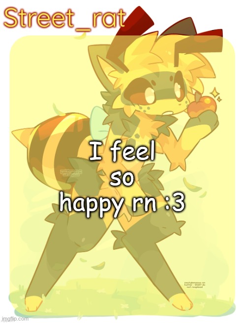 Rats beecat temp | I feel so happy rn :3 | image tagged in rats beecat temp | made w/ Imgflip meme maker