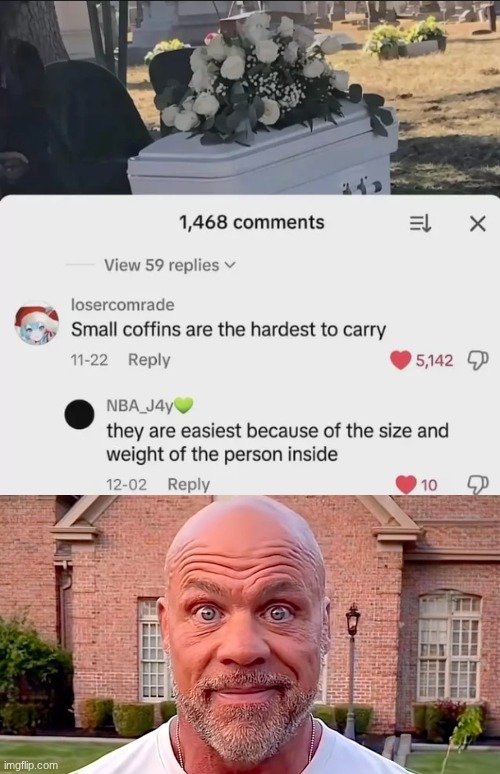 nah what ? | image tagged in kurt angle stare,brother what,huh,coffin | made w/ Imgflip meme maker