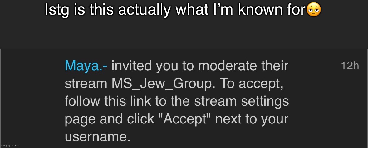 Ok you can kill me now | Istg is this actually what I’m known for🫩 | made w/ Imgflip meme maker