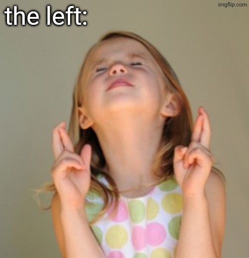 the left: | image tagged in fingers crossed | made w/ Imgflip meme maker
