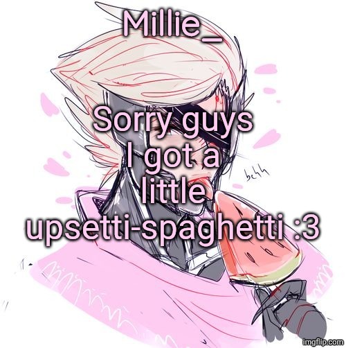 Millie's Metal Gear Rising: Revengeance announcement template | Sorry guys I got a little upsetti-spaghetti :3 | image tagged in millie's metal gear rising revengeance announcement template | made w/ Imgflip meme maker