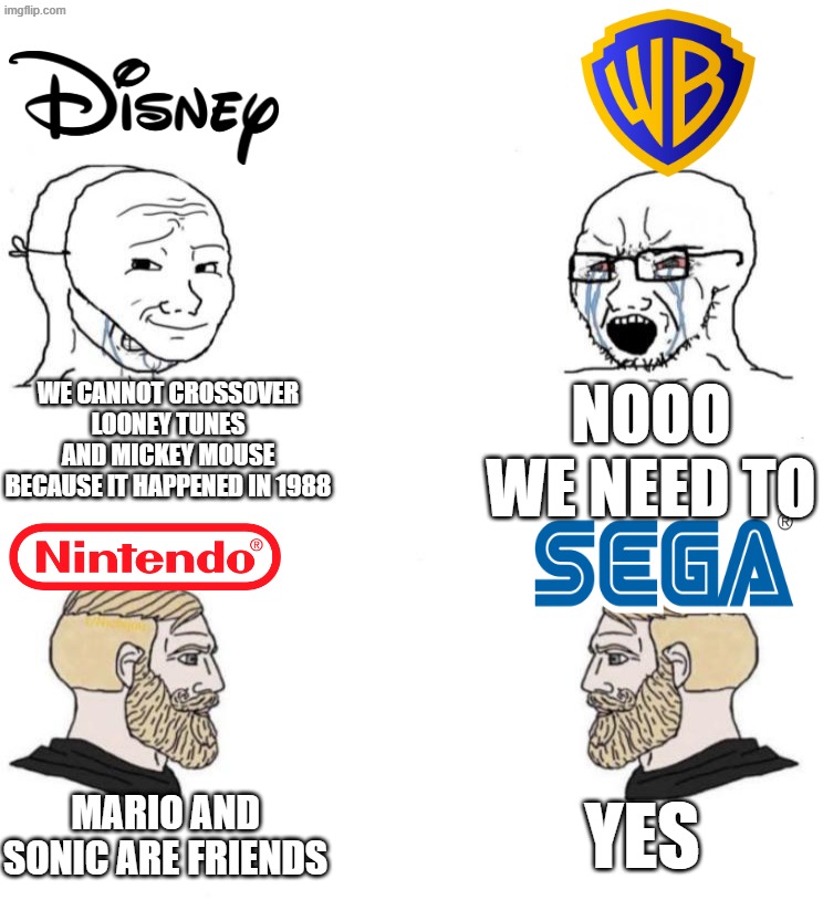 this is true for all of us | WE CANNOT CROSSOVER LOONEY TUNES AND MICKEY MOUSE BECAUSE IT HAPPENED IN 1988; NOOO WE NEED TO; YES; MARIO AND SONIC ARE FRIENDS | image tagged in chad we know | made w/ Imgflip meme maker