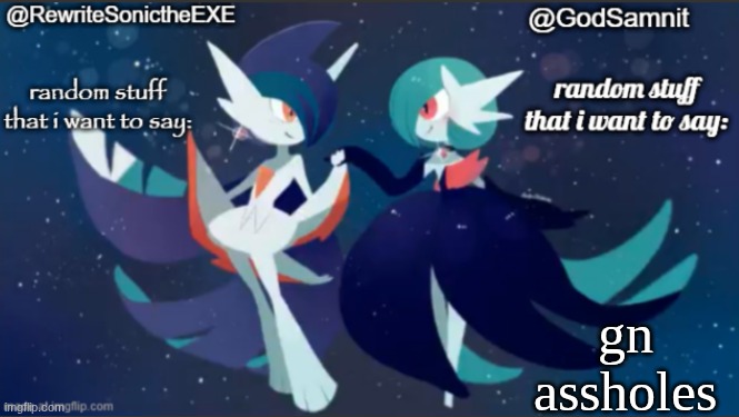 sam and rewrite shared annoucement temp | gn assholes | image tagged in sam and rewrite shared annoucement temp | made w/ Imgflip meme maker