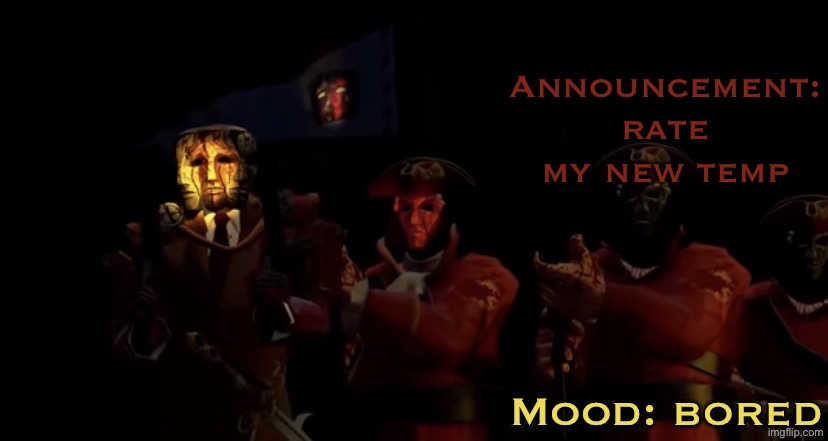 EMPEROR AMADEUS Announcement temp | Announcement: rate my new temp; Mood: bored | image tagged in emperor amadeus announcement temp | made w/ Imgflip meme maker