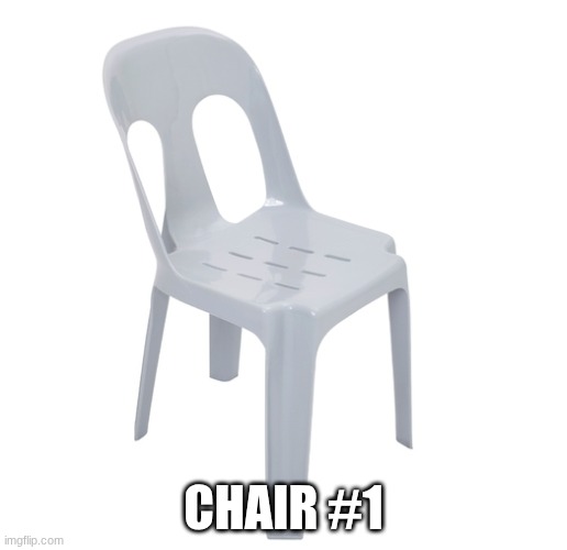 This is my chair Chairy | CHAIR #1 | image tagged in chair | made w/ Imgflip meme maker