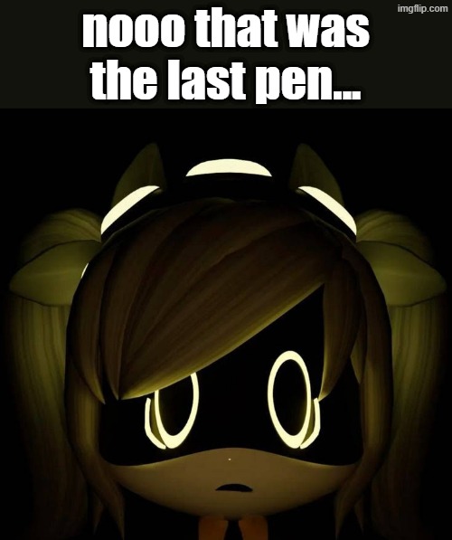 Murder Drones Scared J | nooo that was the last pen... | image tagged in murder drones scared j | made w/ Imgflip meme maker