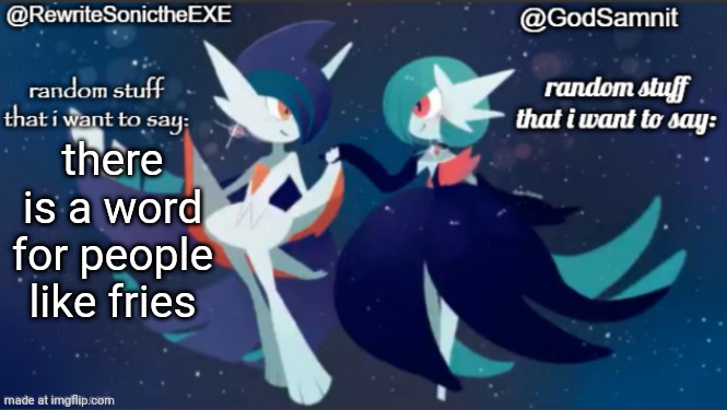 that word is mapophile | there is a word for people like fries | image tagged in sam and rewrite shared annoucement temp | made w/ Imgflip meme maker