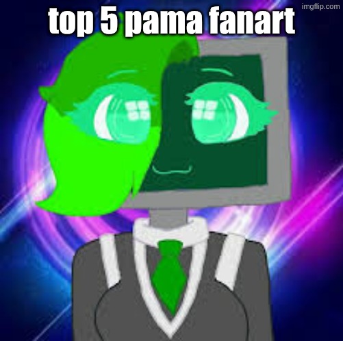 top 5 pama fanart | made w/ Imgflip meme maker