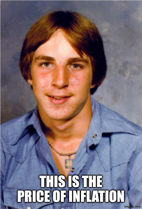 Old Economy Steve | THIS IS THE PRICE OF INFLATION | image tagged in old economy steve | made w/ Imgflip meme maker