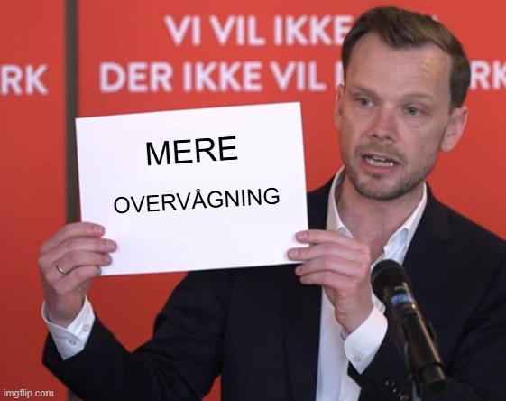 Hummelgaard | MERE; OVERVÅGNING | image tagged in hummelgaard | made w/ Imgflip meme maker